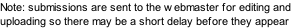 Note: submissions are sent to the webmaster for editing and uploading so there may be a short delay before they appear